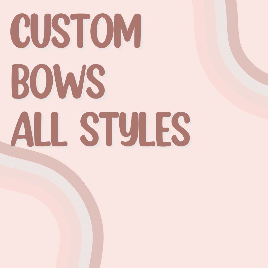 CUSTOM BOWS ALL STYLES