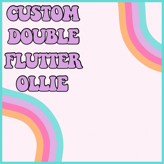 CUSTOM DOUBLE FLUTTER OLLIE